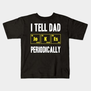 i tell dad jokes periodically Kids T-Shirt